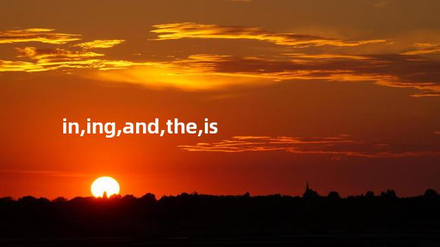 in,ing,and,the,is